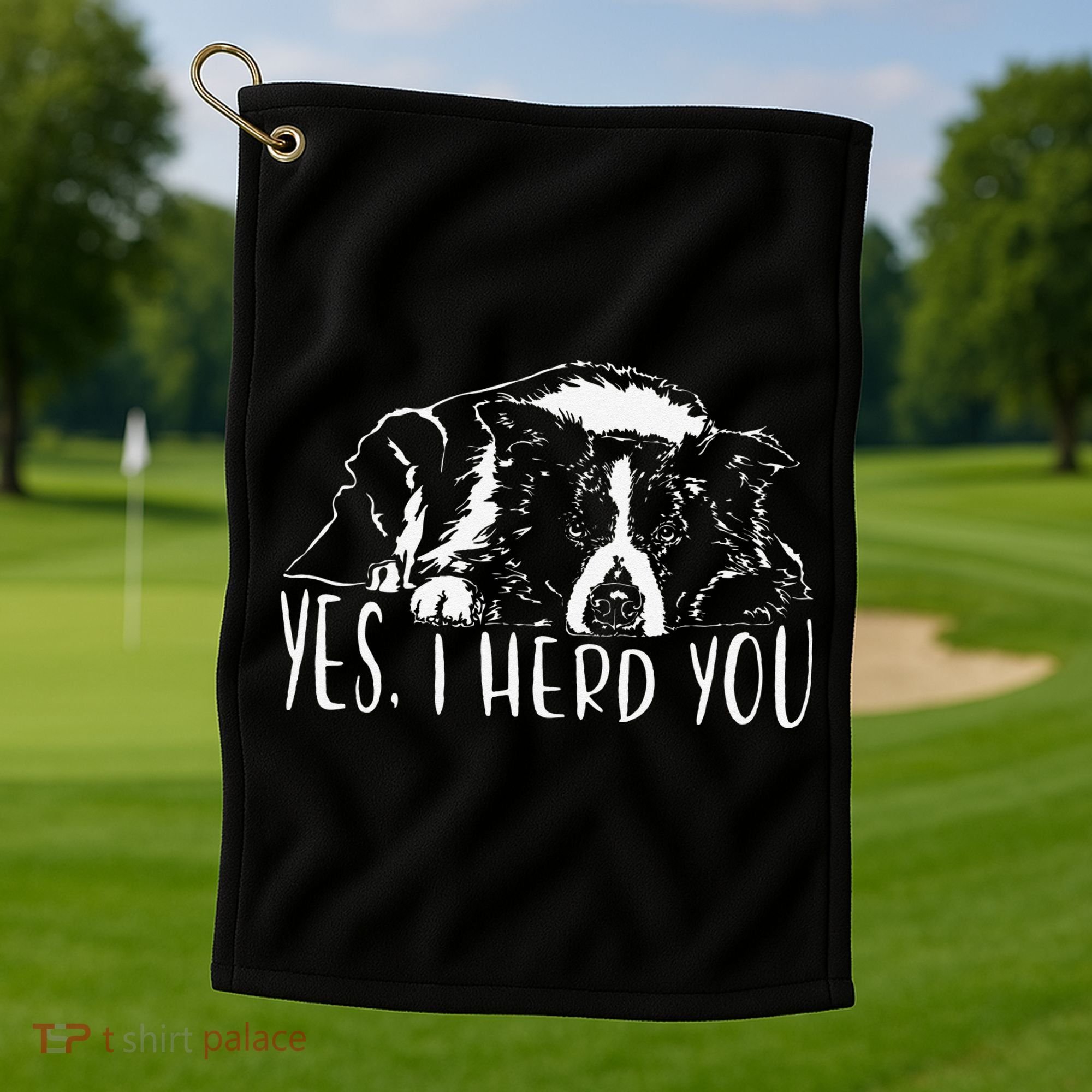 Funny Proud Border Collie I Herd You Herder Gift Dog Saying Golf Towel