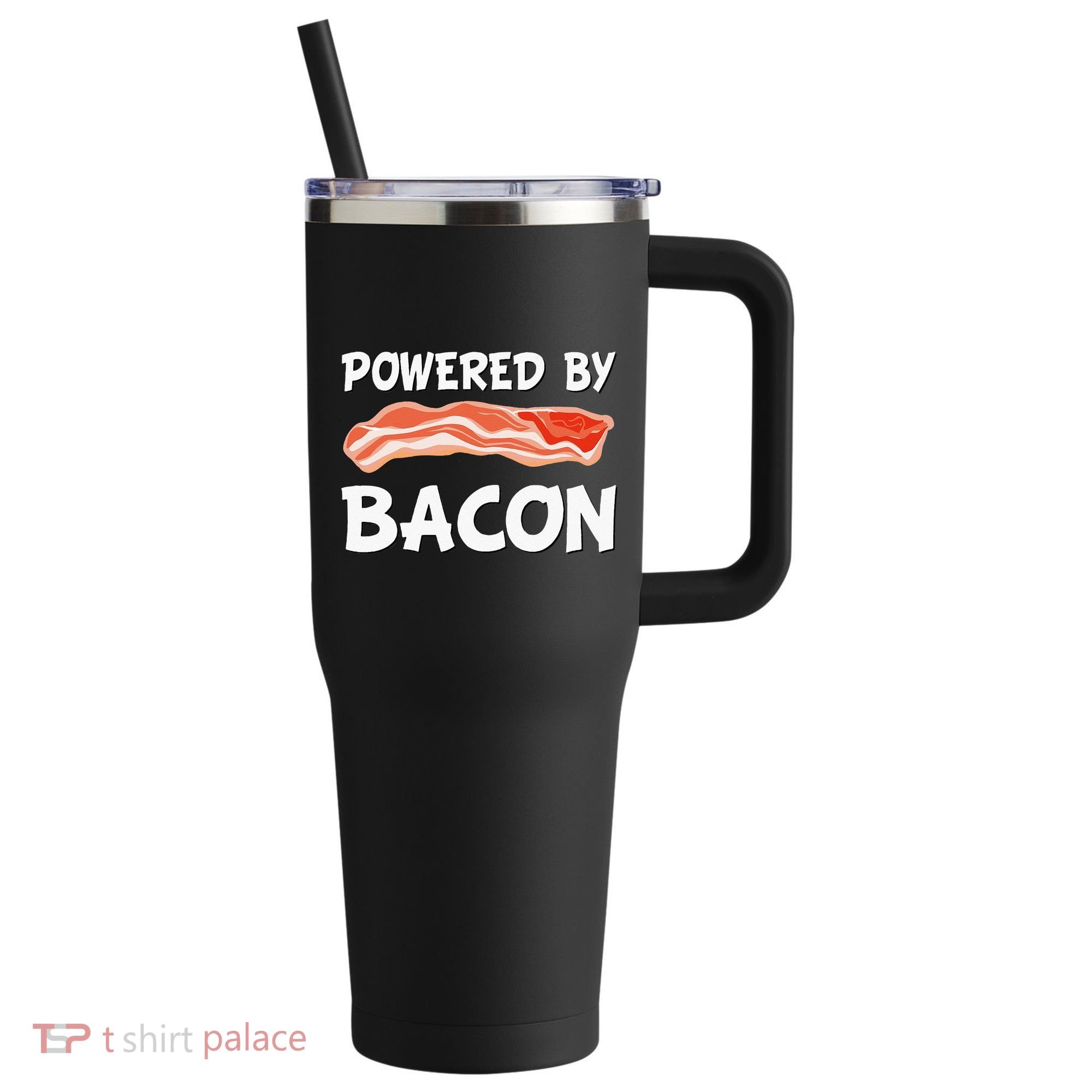 Funny Powered By Bacon Bacon Lovers 40oz Vacuum Insulated Stainless Steel Travel Tumbler