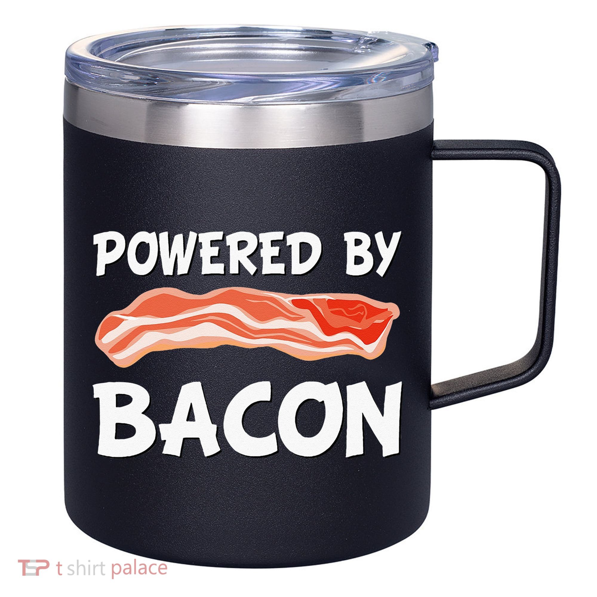 Funny Powered By Bacon Bacon Lovers 12oz Stainless Steel Coffee Mug