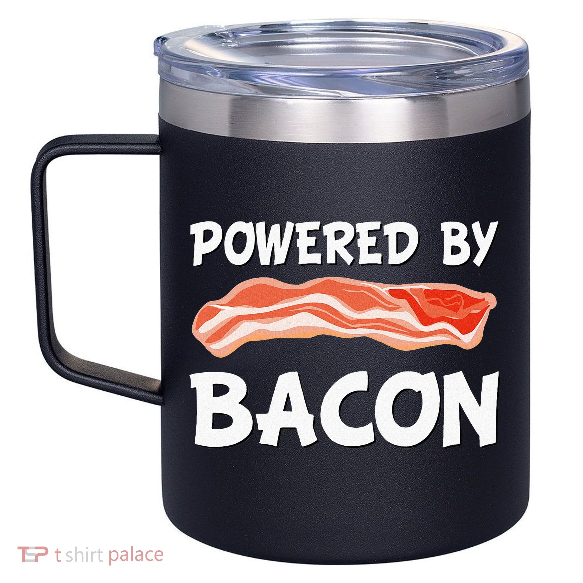 Funny Powered By Bacon Bacon Lovers 12oz Stainless Steel Coffee Mug
