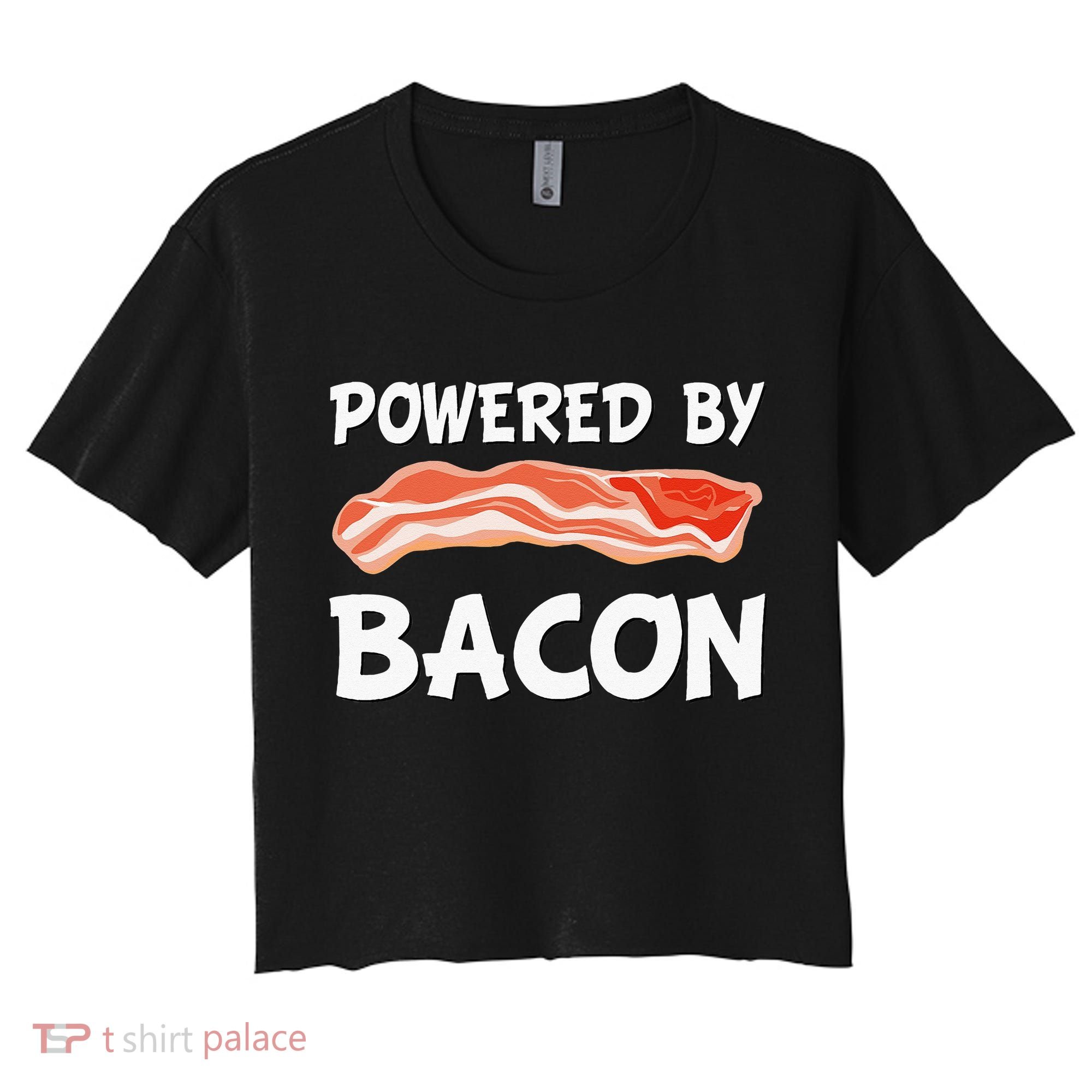 Funny Powered By Bacon Bacon Lovers Women's Crop Top Tee