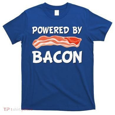 Funny Powered By Bacon Bacon Lovers T-Shirt