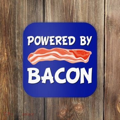 Funny Powered By Bacon Bacon Lovers Coaster