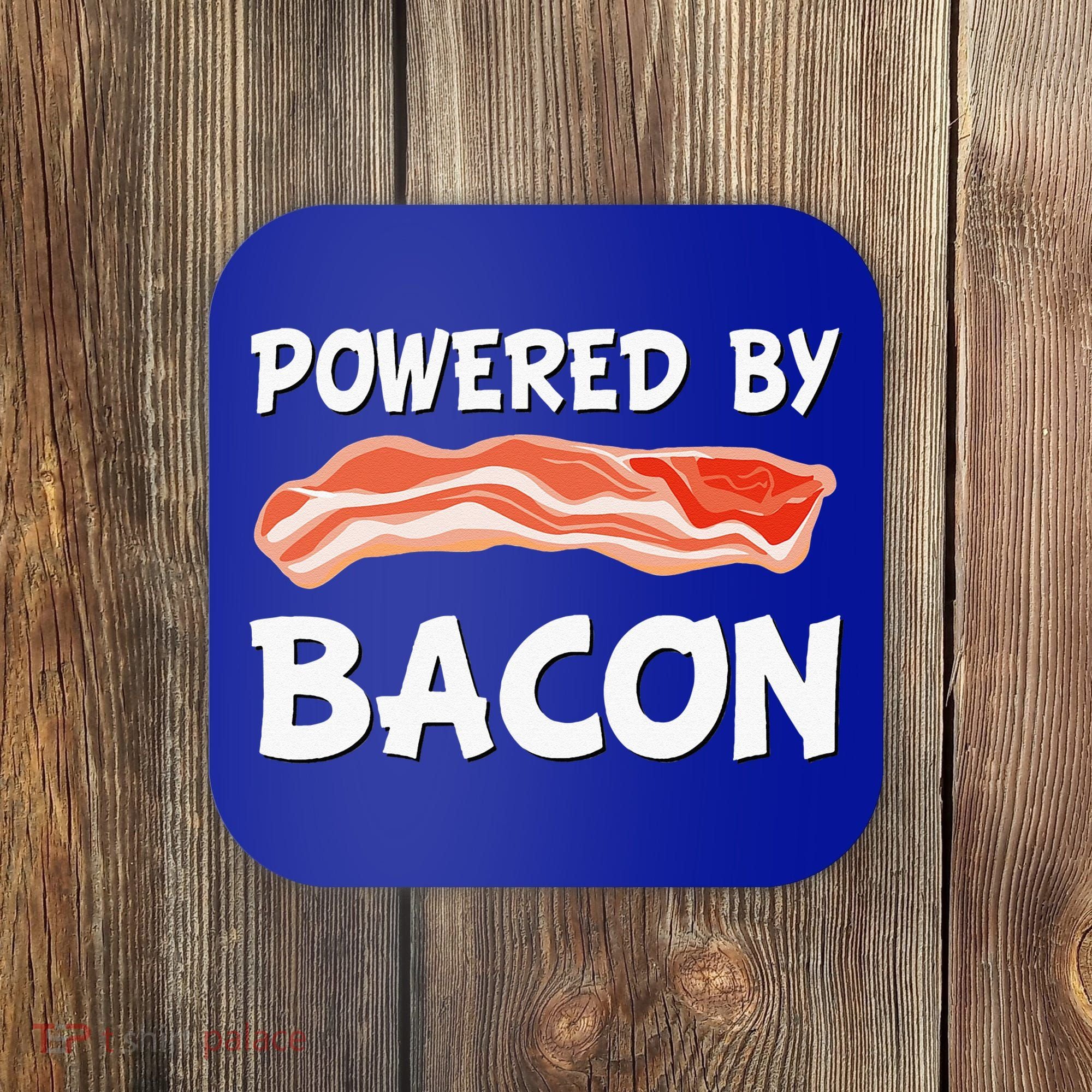 Funny Powered By Bacon Bacon Lovers Coaster