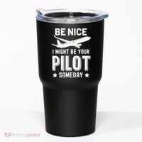 Funny Pilot Be Nice I Might Be Your Pilot Someday Aviation Tumbler thumb 0