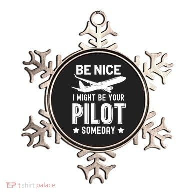 Funny Pilot Be Nice I Might Be Your Pilot Someday Aviation Ornament