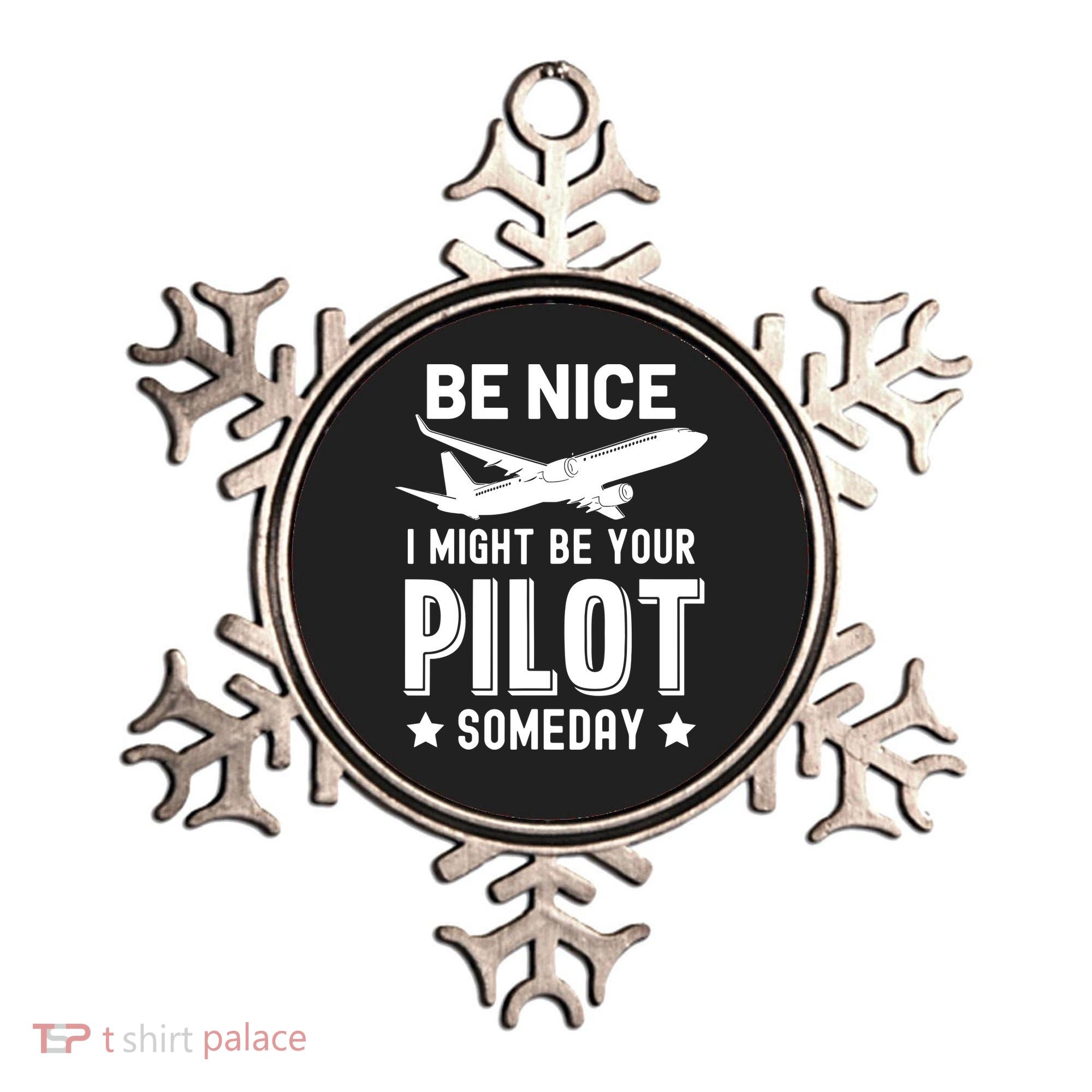 Funny Pilot Be Nice I Might Be Your Pilot Someday Aviation Ornament