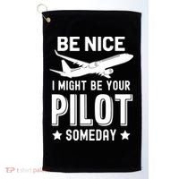 Funny Pilot Be Nice I Might Be Your Pilot Someday Aviation Golf Towel thumb 0