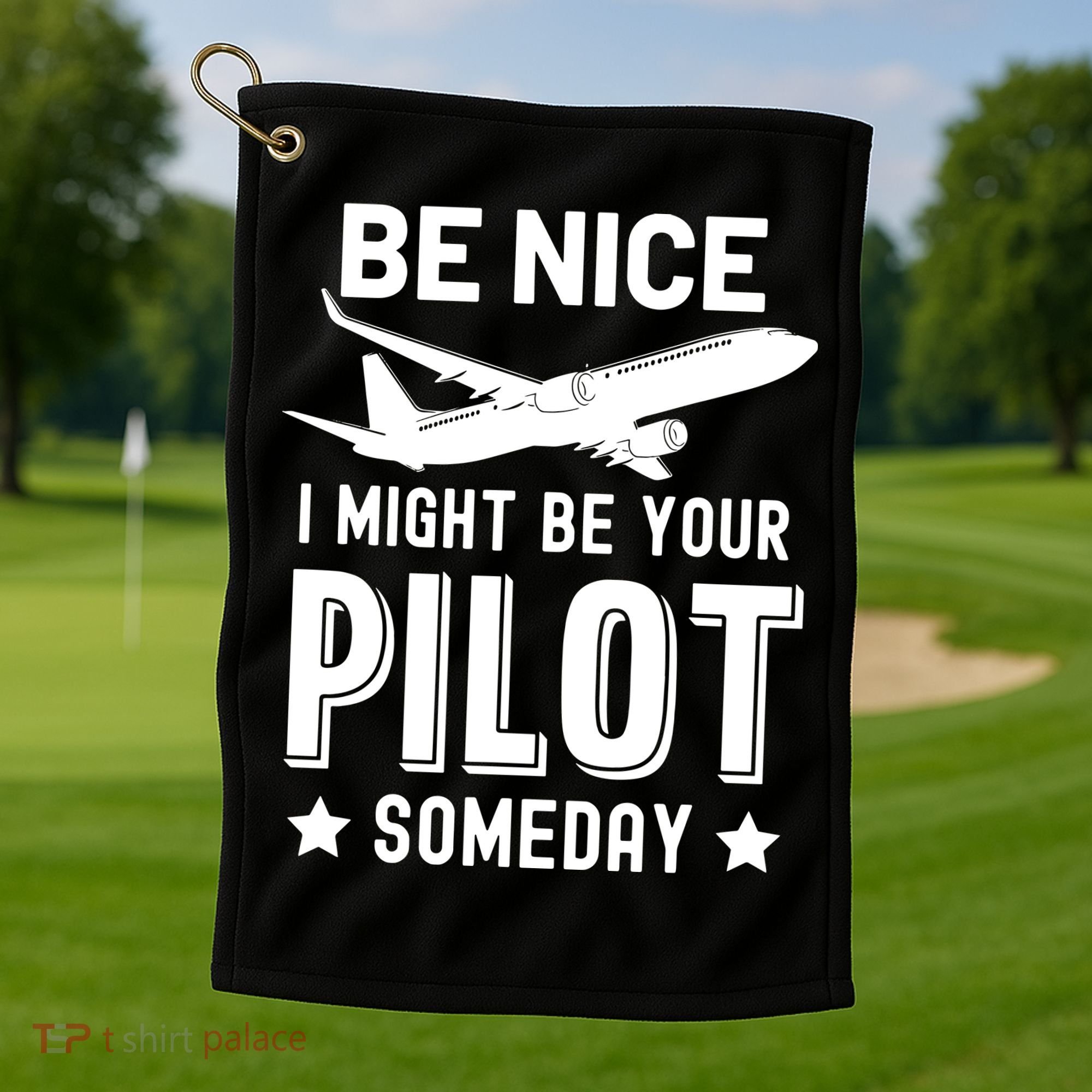 Funny Pilot Be Nice I Might Be Your Pilot Someday Aviation Golf Towel