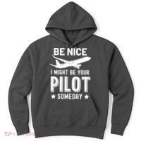 Funny Pilot Be Nice I Might Be Your Pilot Someday Aviation Hoodie thumb 0