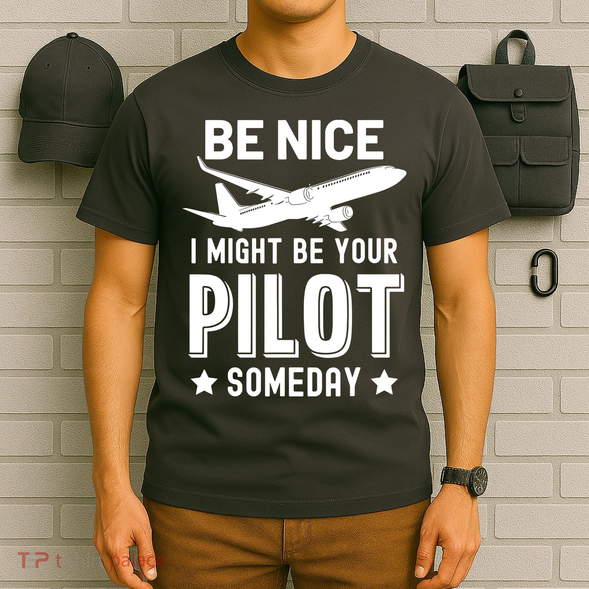 Funny Pilot Be Nice I Might Be Your Pilot Someday Aviation T-Shirt