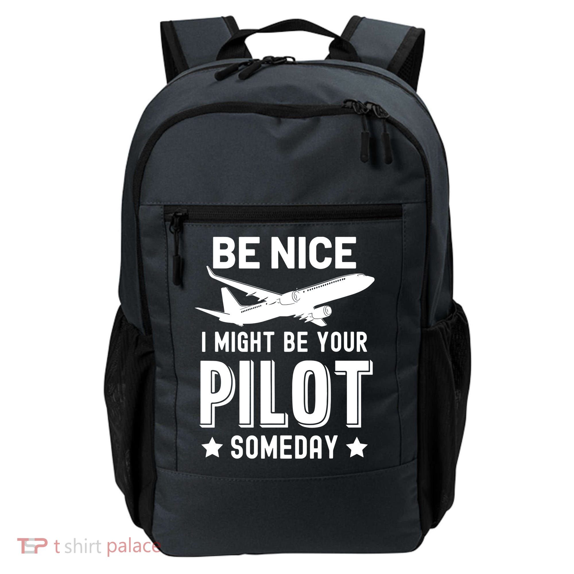 Funny Pilot Be Nice I Might Be Your Pilot Someday Aviation Backpack