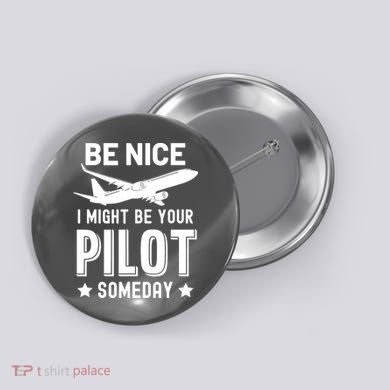 Funny Pilot Be Nice I Might Be Your Pilot Someday Aviation Button