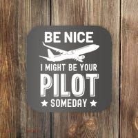 Funny Pilot Be Nice I Might Be Your Pilot Someday Aviation Coaster thumb 0