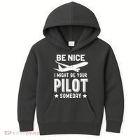 Funny Pilot Be Nice I Might Be Your Pilot Someday Aviation Kids Hoodie thumb 0