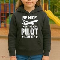 Funny Pilot Be Nice I Might Be Your Pilot Someday Aviation Kids Hoodie thumb 3