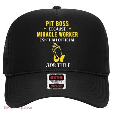 Funny Pit Boss Because Miracle Worker Isn't A Job Title Gift Cool Gift Hat
