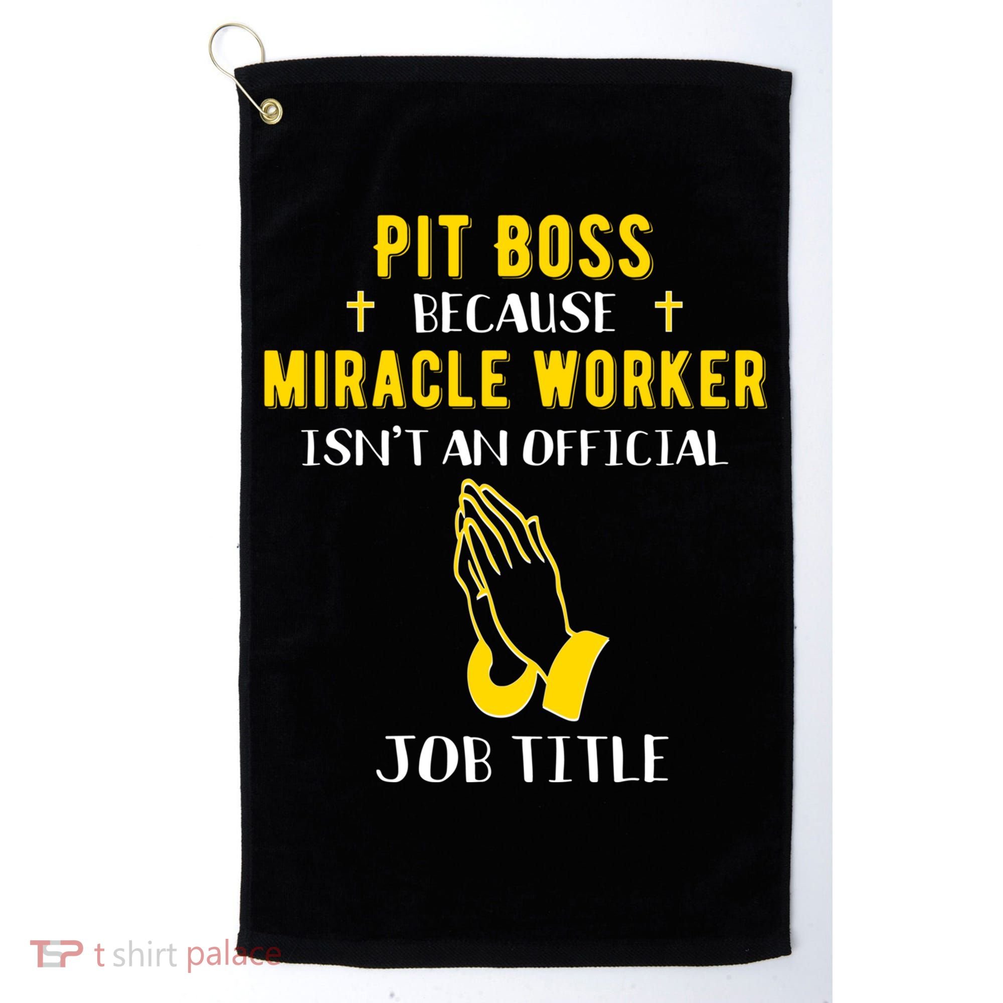 Funny Pit Boss Because Miracle Worker Isn't A Job Title Gift Cool Gift Golf Towel