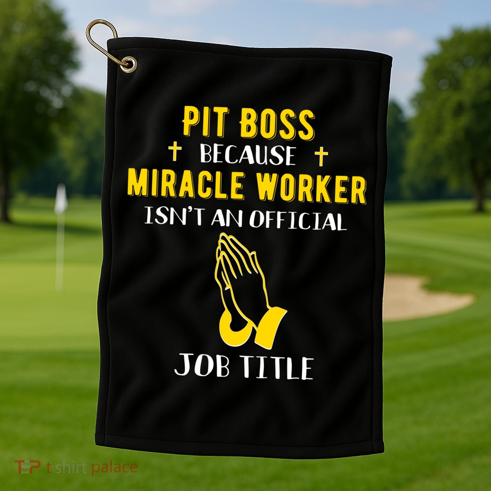 Funny Pit Boss Because Miracle Worker Isn't A Job Title Gift Cool Gift Golf Towel
