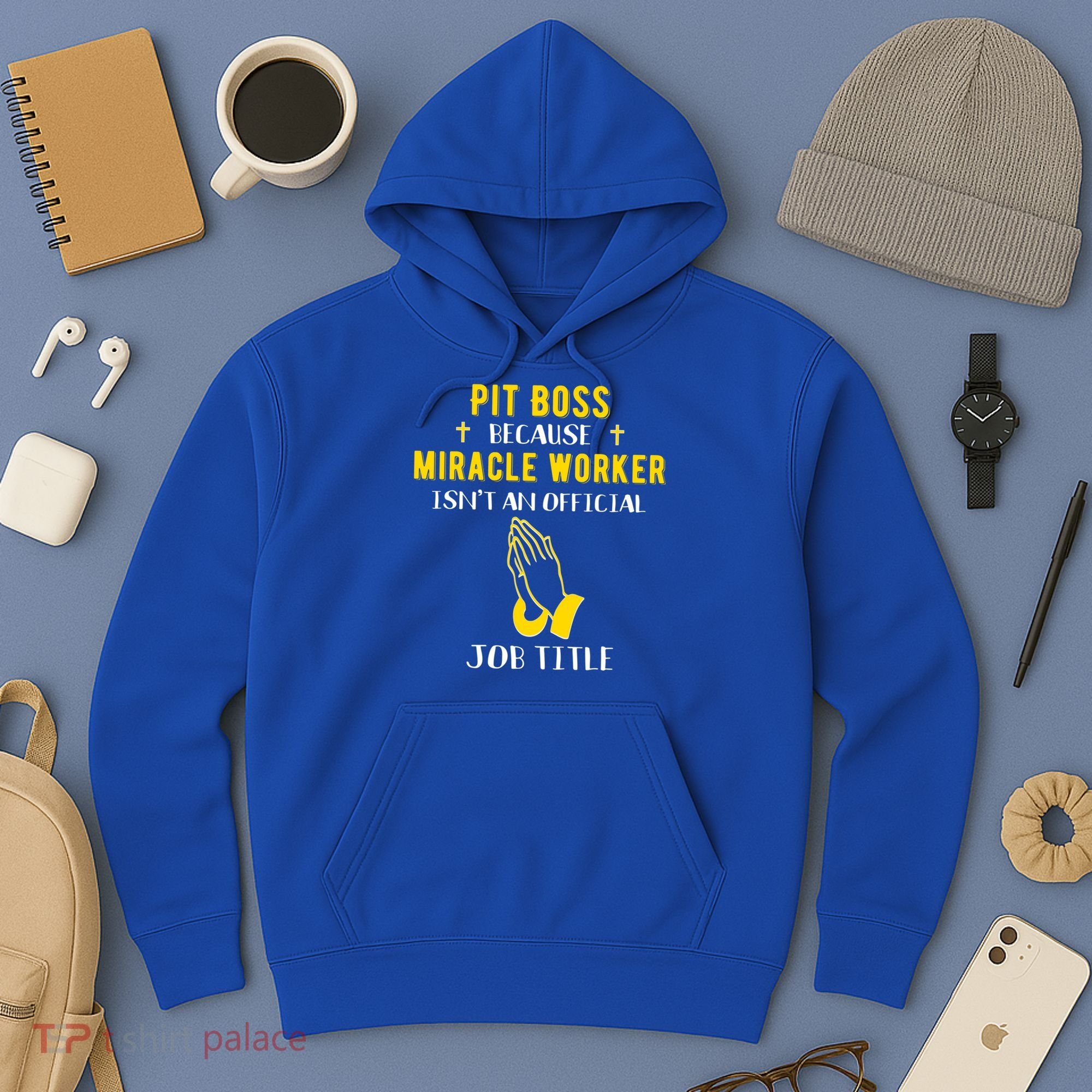 Funny Pit Boss Because Miracle Worker Isn't A Job Title Gift Cool Gift Hoodie