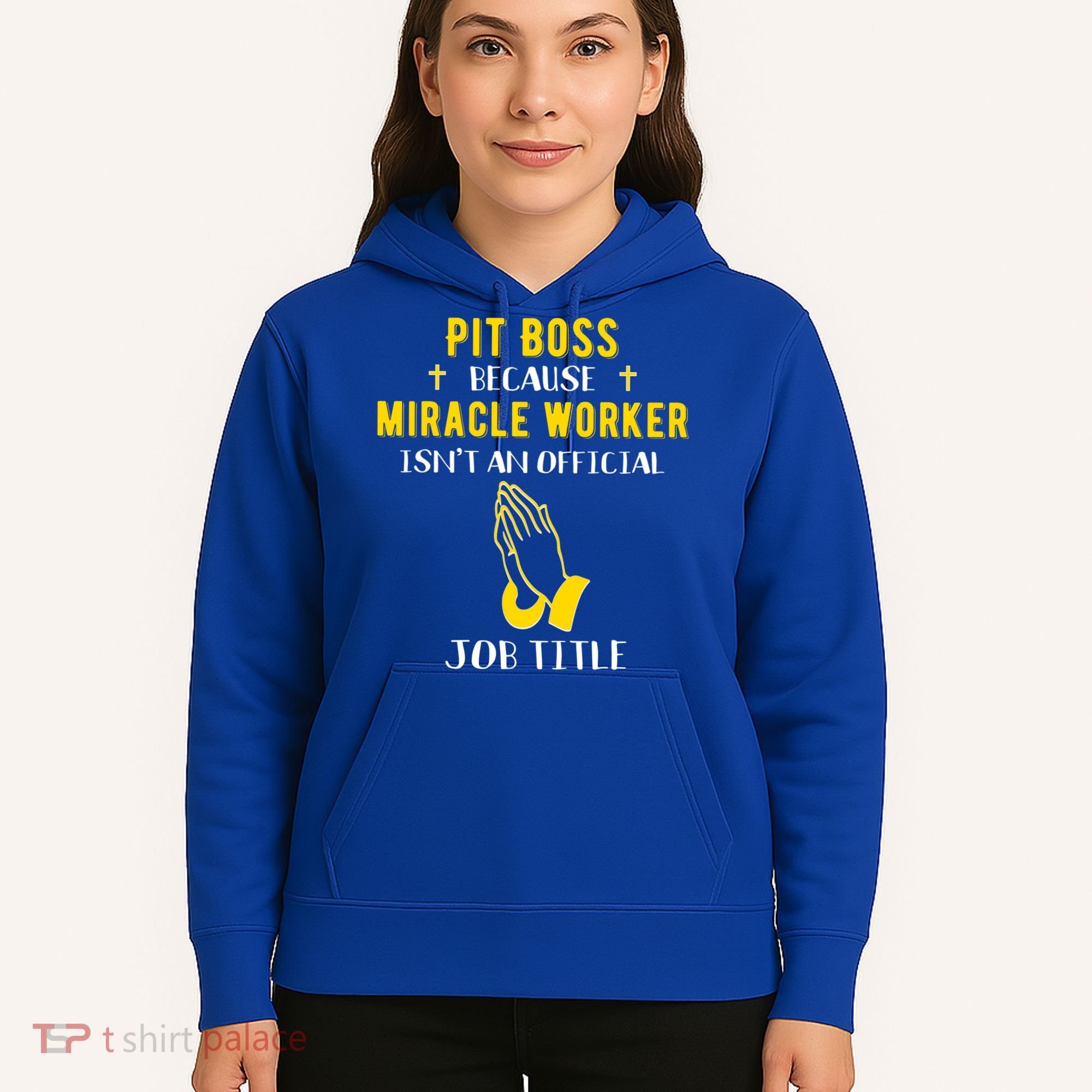 Funny Pit Boss Because Miracle Worker Isn't A Job Title Gift Cool Gift Hoodie