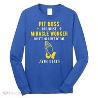 Funny Pit Boss Because Miracle Worker Isn't A Job Title Gift Cool Gift Long Sleeve Shirt thumb 0