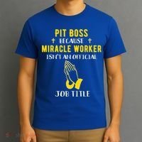 Funny Pit Boss Because Miracle Worker Isn't A Job Title Gift Cool Gift T-Shirt thumb 3