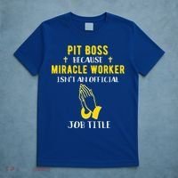 Funny Pit Boss Because Miracle Worker Isn't A Job Title Gift Cool Gift T-Shirt thumb 5