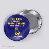 Funny Pit Boss Because Miracle Worker Isn't A Job Title Gift Cool Gift Button thumb 0