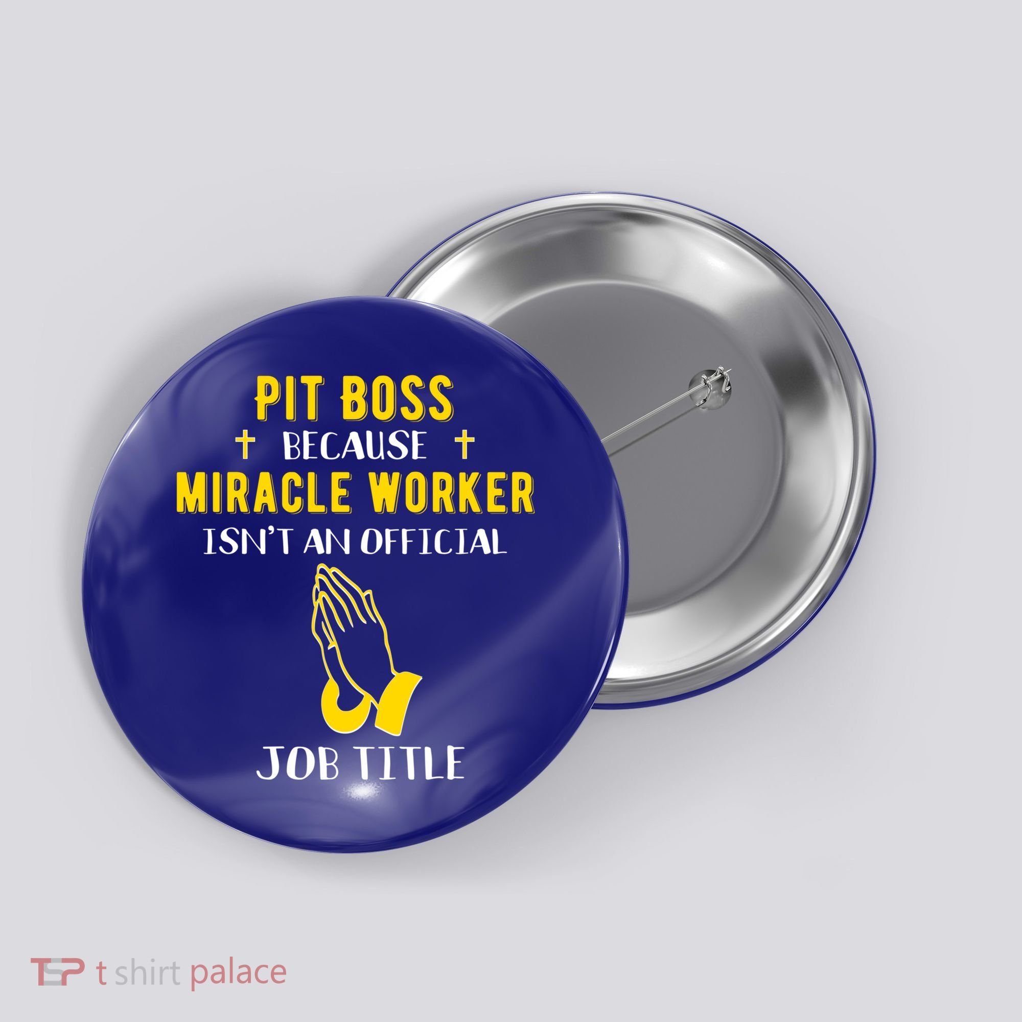 Funny Pit Boss Because Miracle Worker Isn't A Job Title Gift Cool Gift Button