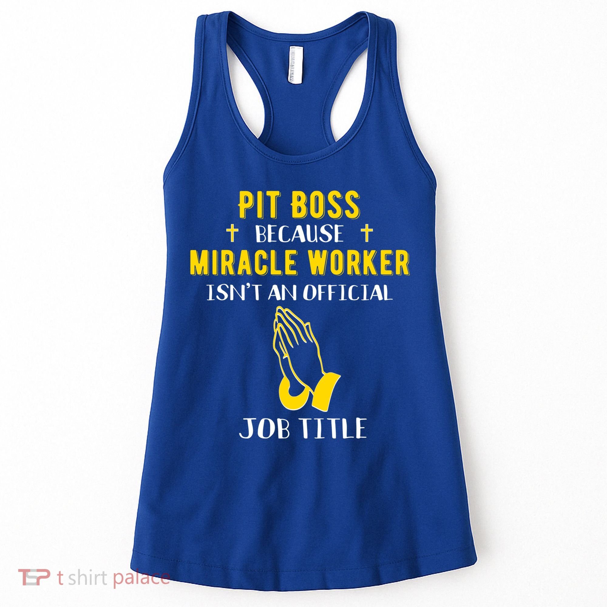 Funny Pit Boss Because Miracle Worker Isn't A Job Title Gift Cool Gift Women's Tank Top