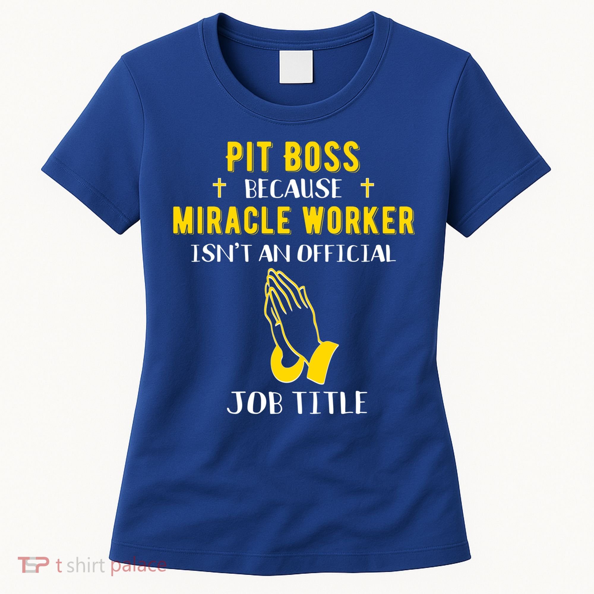 Funny Pit Boss Because Miracle Worker Isn't A Job Title Gift Cool Gift Women's T-Shirt