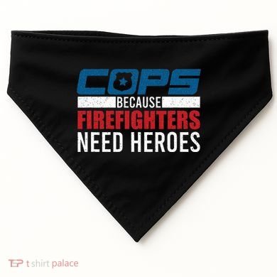 Funny Police Cops Because Firefighters Needs Heroes Law Gift USA-Made Doggie Bandana