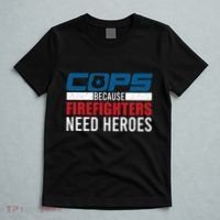 Funny Police Cops Because Firefighters Needs Heroes Law Gift T-Shirt thumb 5
