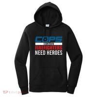 Funny Police Cops Because Firefighters Needs Heroes Law Gift Women's Hoodie thumb 0