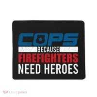 Funny Police Cops Because Firefighters Needs Heroes Law Gift Mousepad thumb 0