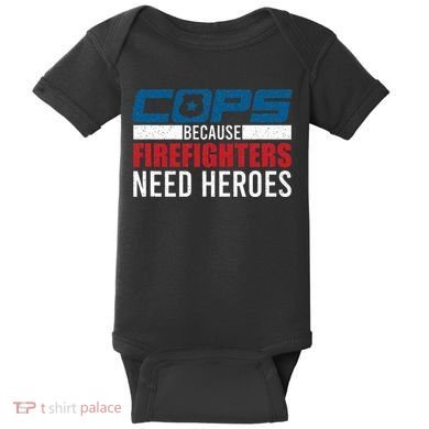 Funny Police Cops Because Firefighters Needs Heroes Law Gift Baby Bodysuit