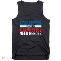 Funny Police Cops Because Firefighters Needs Heroes Law Gift Tank Top thumb 0