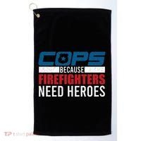 Funny Police Cops Because Firefighters Needs Heroes Law Gift Golf Towel thumb 0