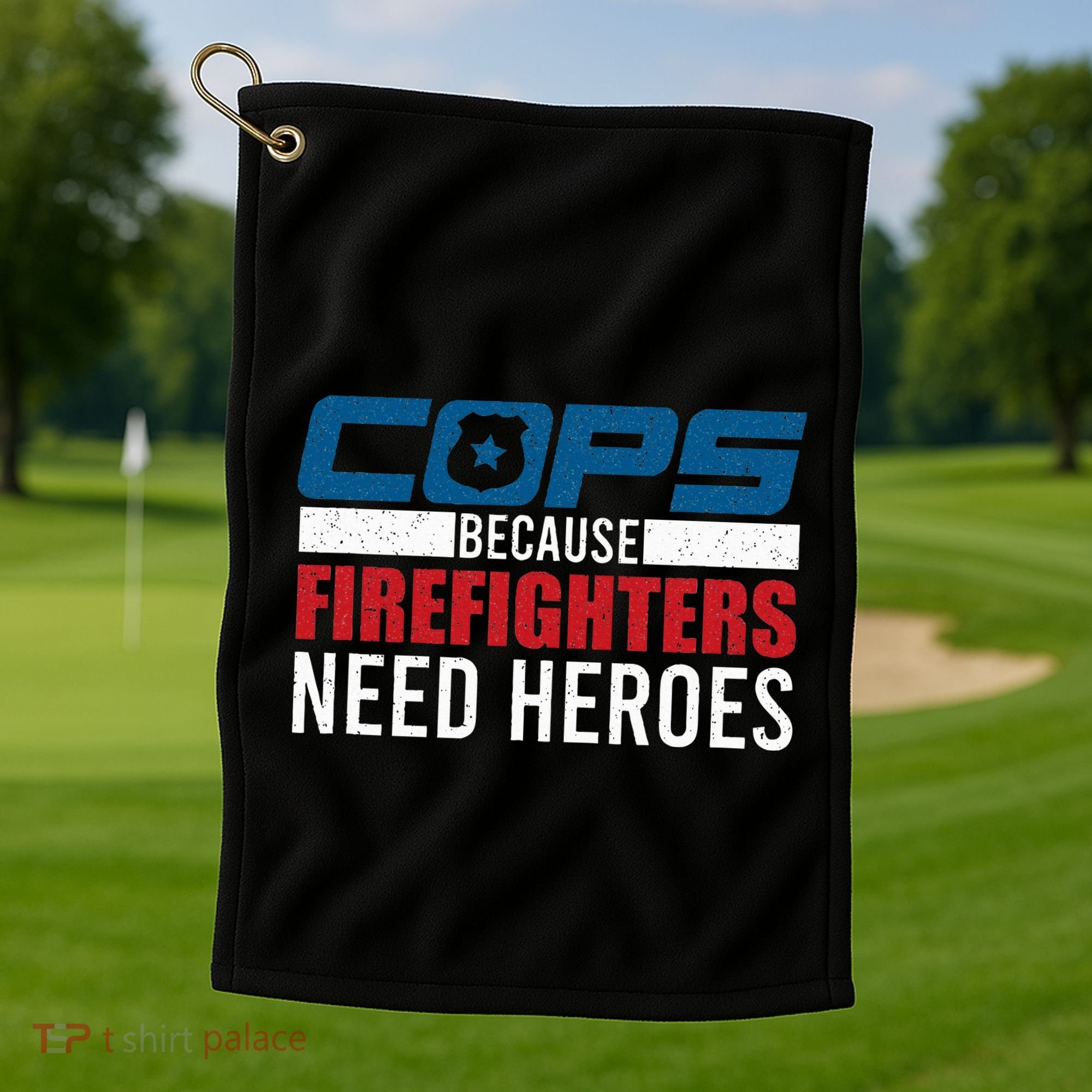 Funny Police Cops Because Firefighters Needs Heroes Law Gift Golf Towel
