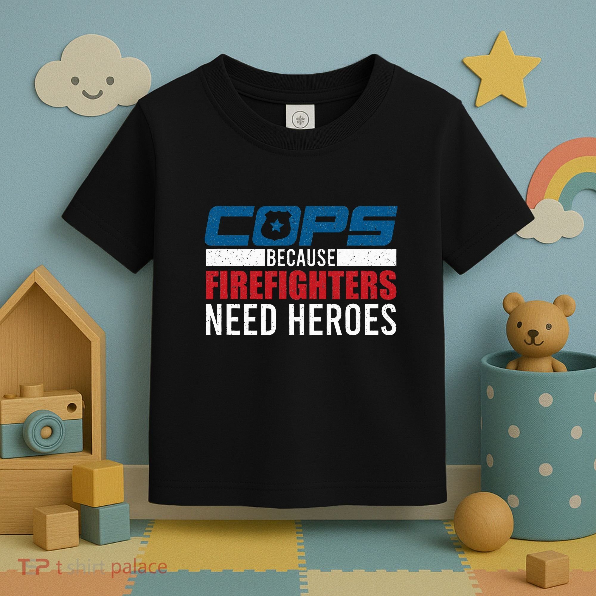 Funny Police Cops Because Firefighters Needs Heroes Law Gift Toddler T-Shirt