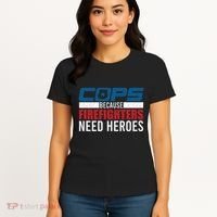 Funny Police Cops Because Firefighters Needs Heroes Law Gift Women's T-Shirt thumb 4