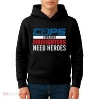Funny Police Cops Because Firefighters Needs Heroes Law Gift Kids Hoodie thumb 4
