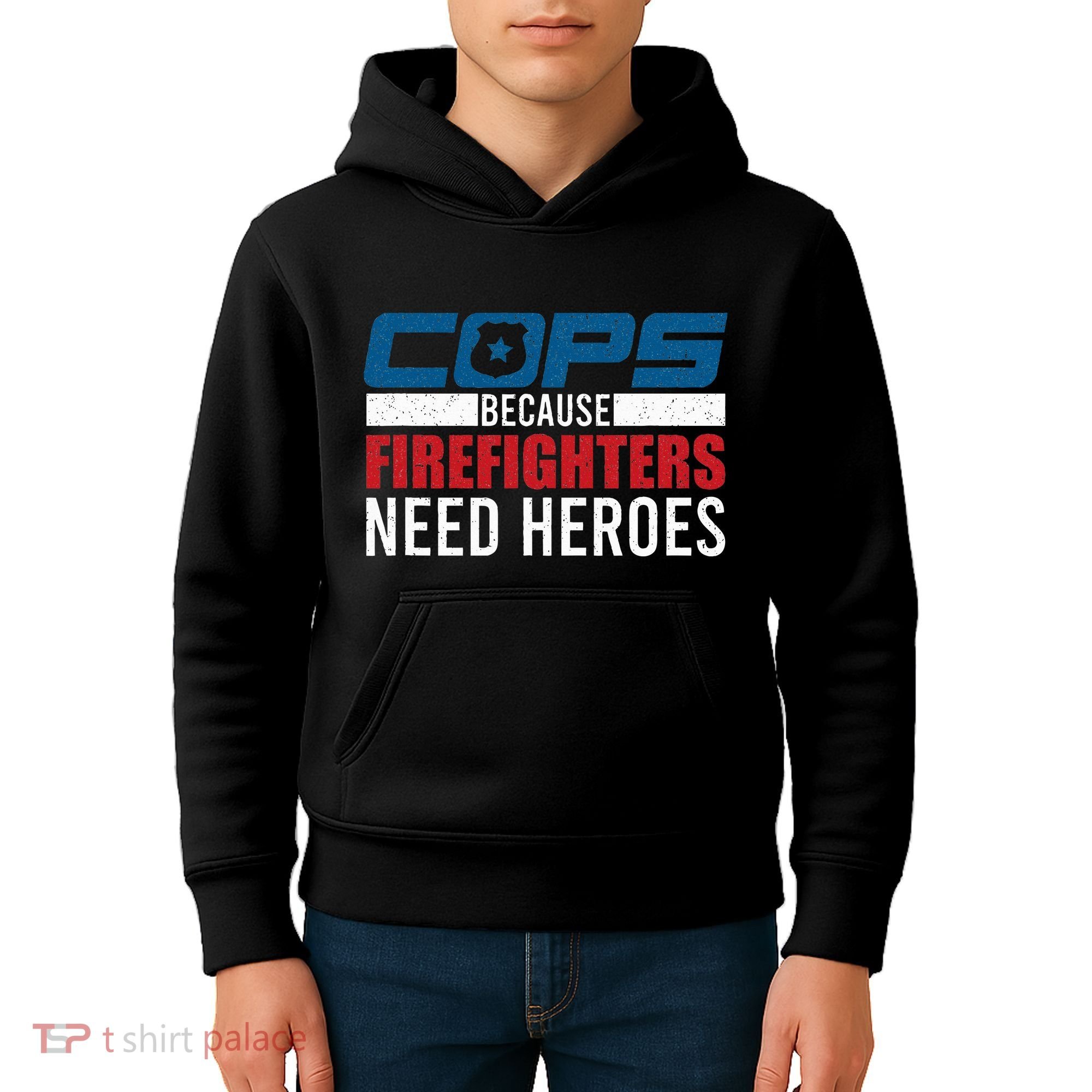 Funny Police Cops Because Firefighters Needs Heroes Law Gift Kids Hoodie