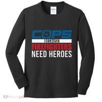Funny Police Cops Because Firefighters Needs Heroes Law Gift Kids Long Sleeve Shirt thumb 0