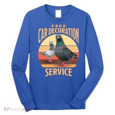 Funny Pigeon Car Decoration Service Long Sleeve Shirt
