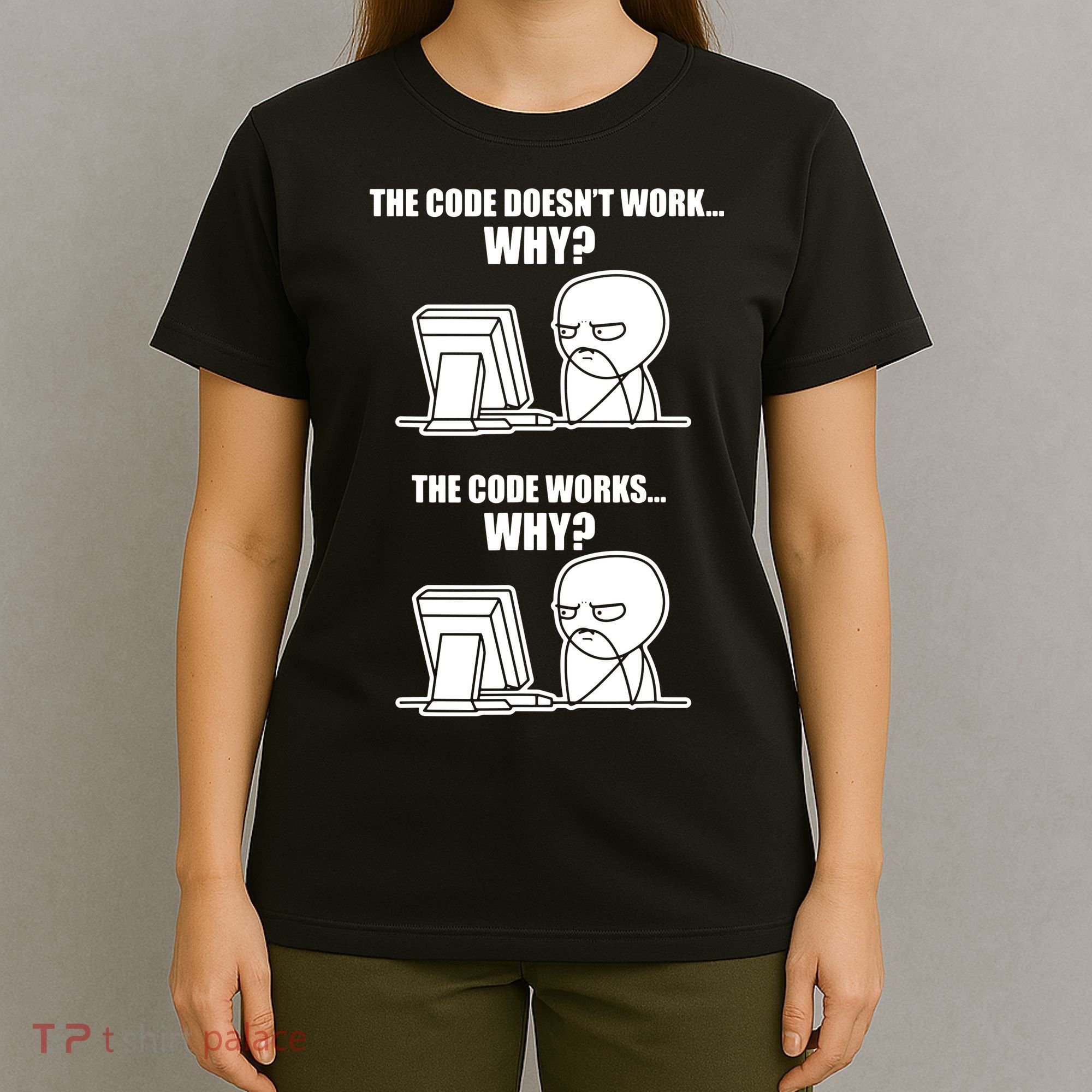 Funny Programmer Code Works Why Meme Tee T-Shirt