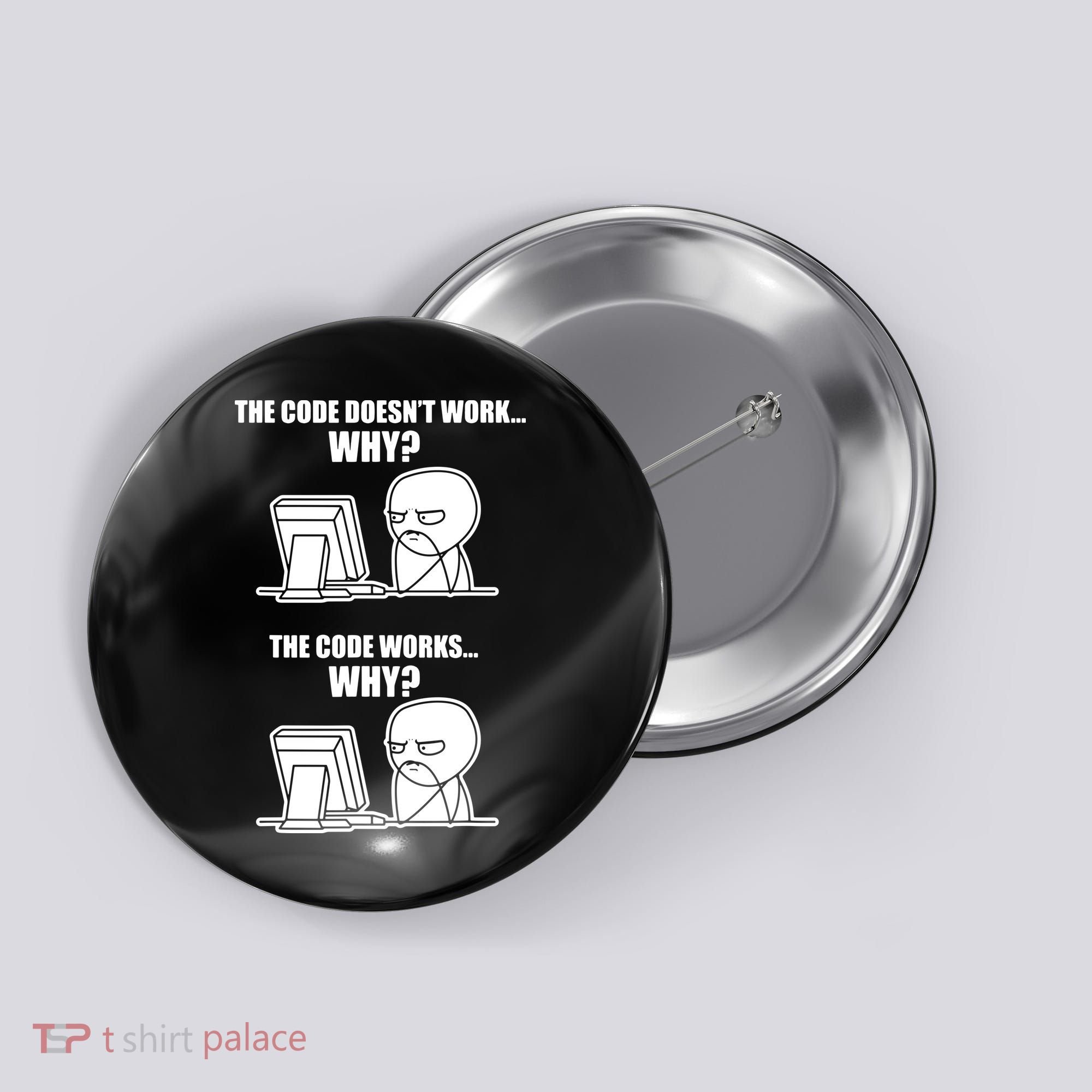 Funny Programmer Code Works Why Meme Tee Button