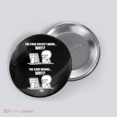 Funny Programmer Code Works Why Meme Tee Button
