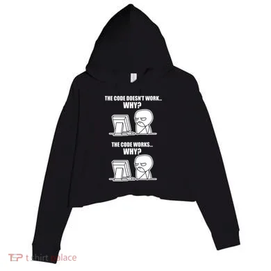 Funny Programmer Code Works Why Meme Tee Crop Fleece Hoodie